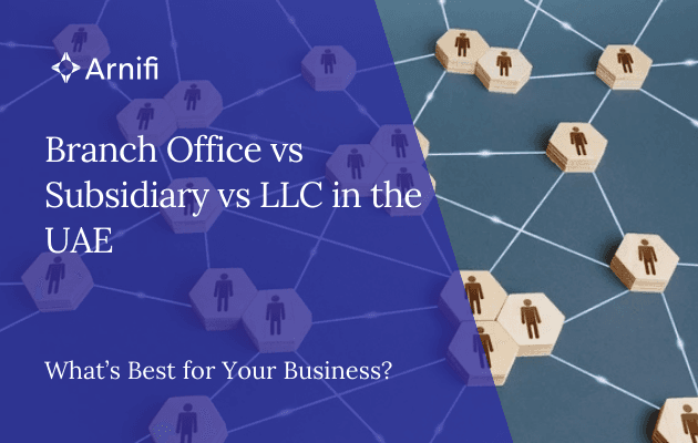 Branch Office vs Subsidiary vs LLC in the UAE: What’s Best for Your Business?