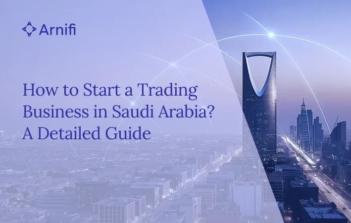 How to Start a Trading Business in Saudi Arabia? | A Detailed Guide