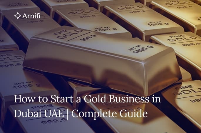 How to Start a Gold Business in Dubai UAE | Complete Guide