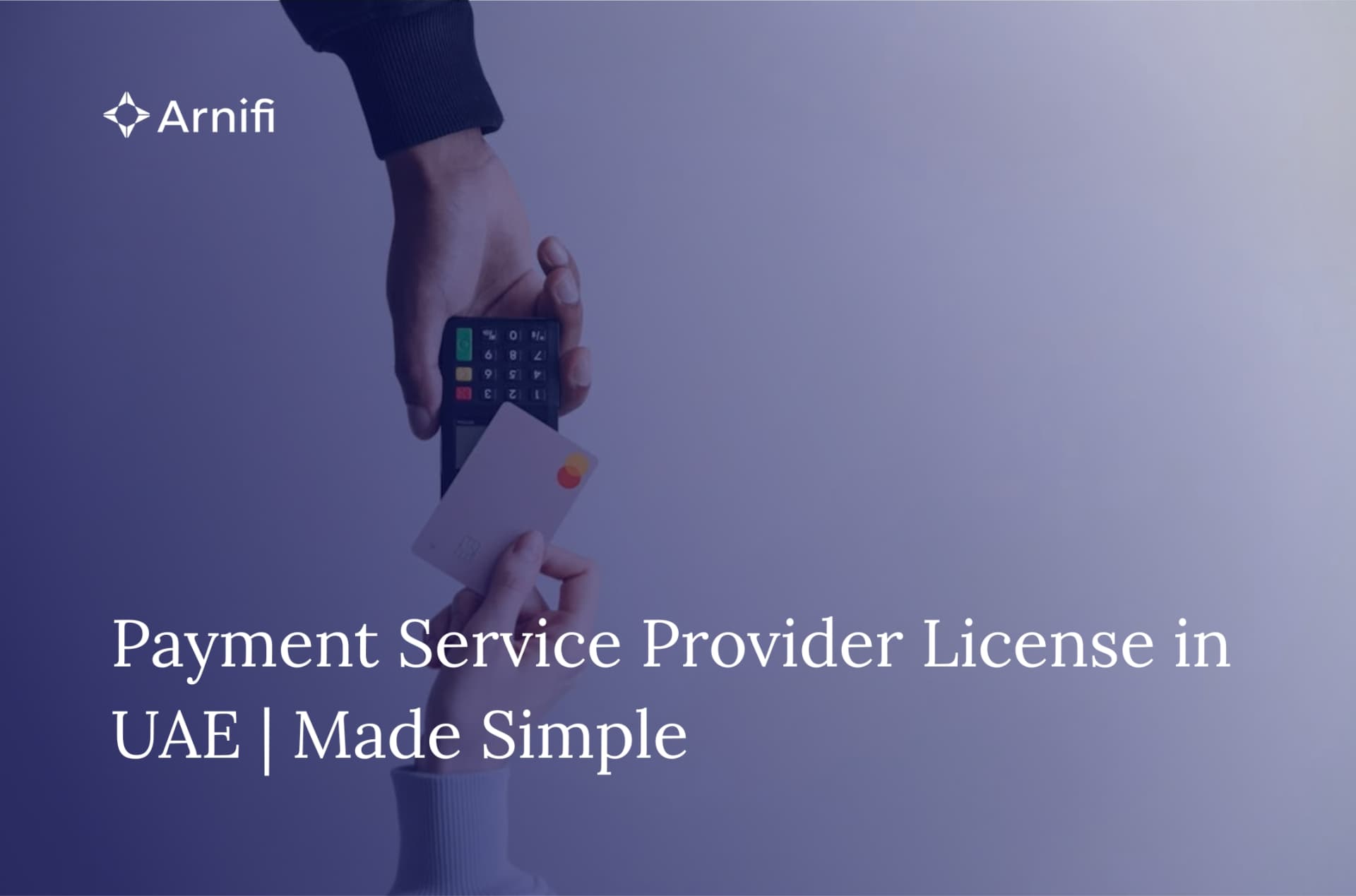 Payment Service Provider License UAE| Requirements, Costs &amp; Application Steps