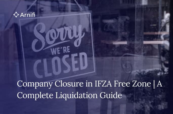 Company Closure in IFZA Free Zone | Step-by-Step Liquidation Guide