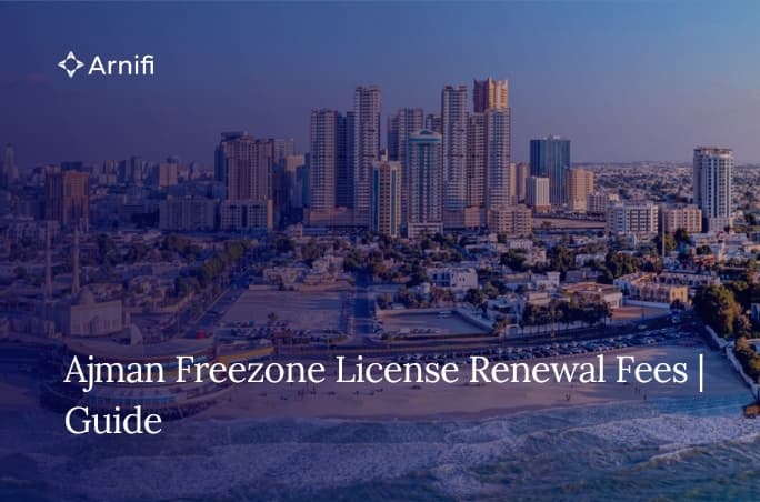 Ajman Free Zone License Renewal Fees | What Businesses Need to Know