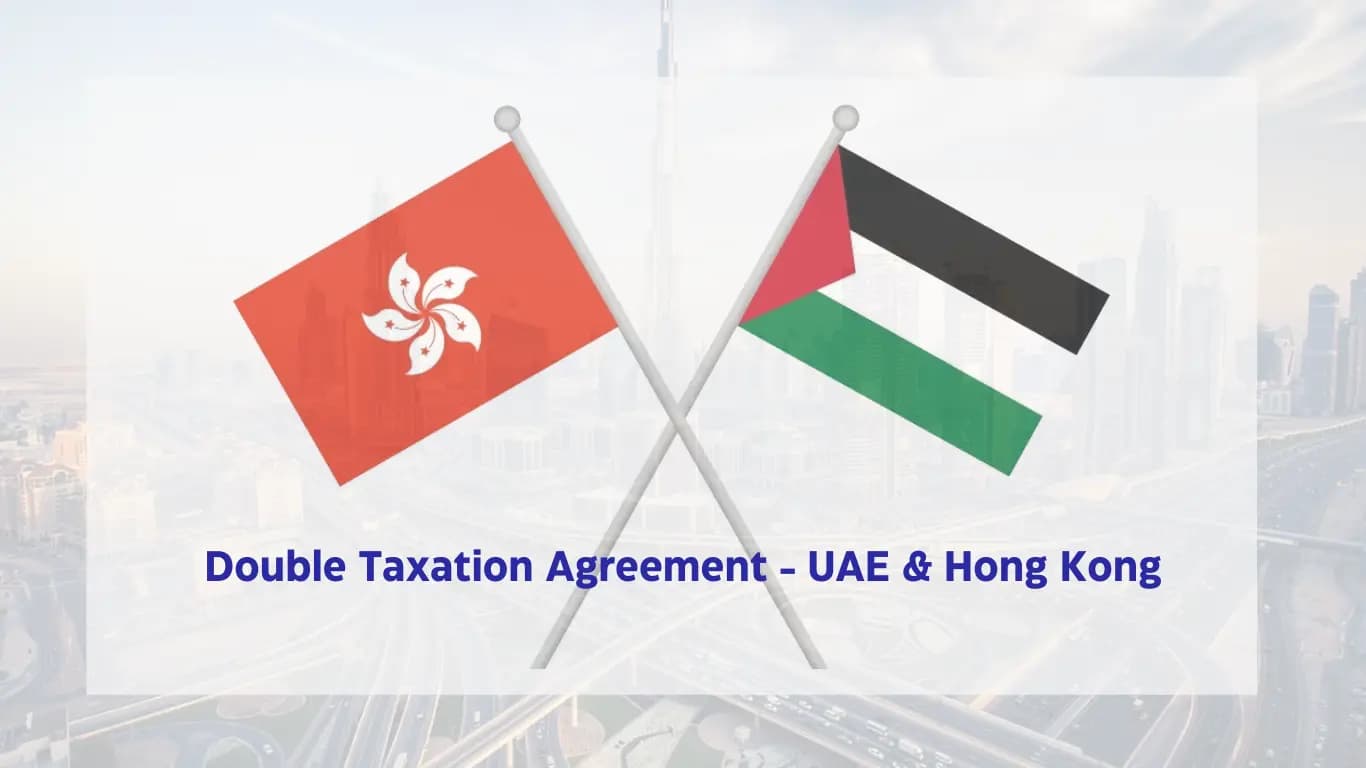 UAE & Hong Kong - Double Taxation Agreement Policies & Tax Rates