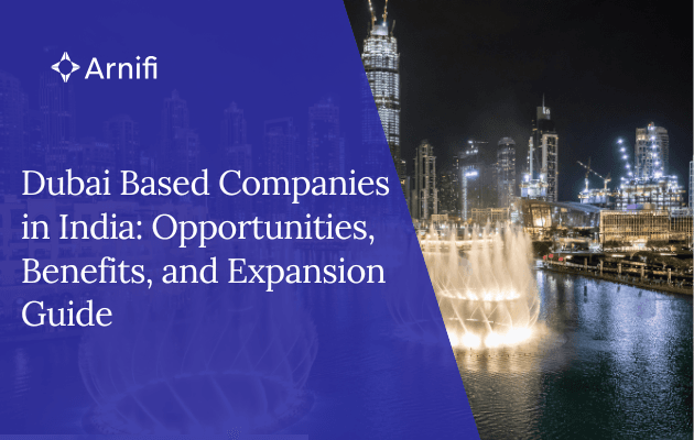 Dubai Based Companies in India: Opportunities, Benefits, and Expansion Guide