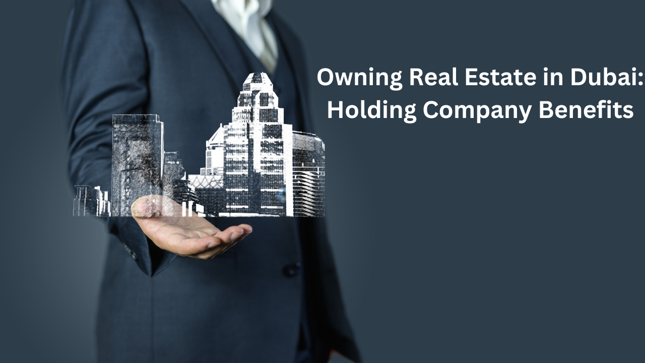 Owning Real Estate in Dubai