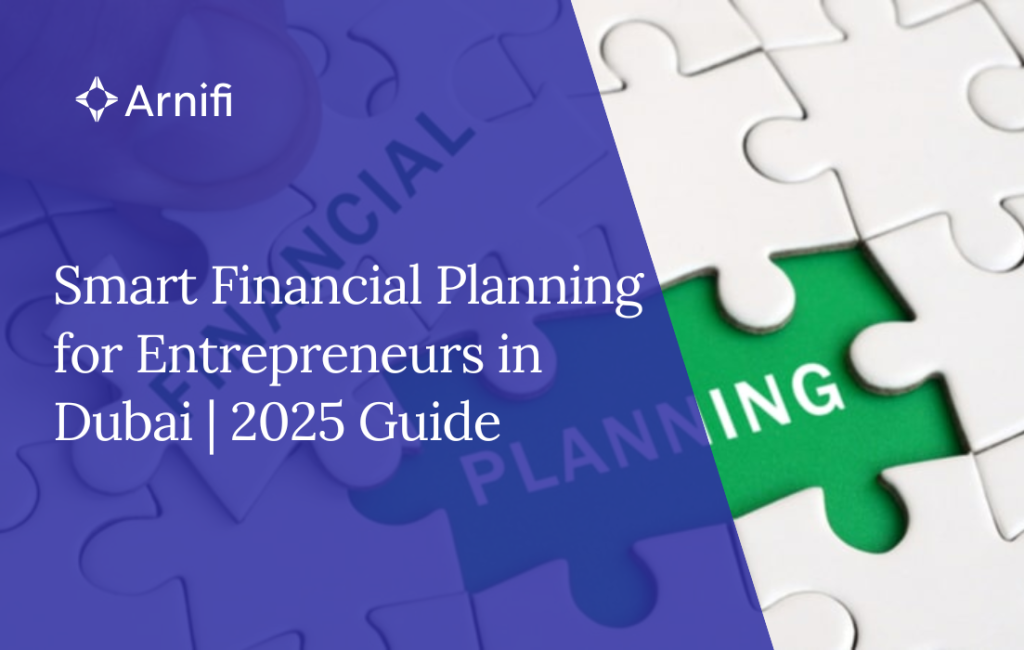 Blog banner image for - Smart Financial Planning for Entrepreneurs in Dubai: A 2025 Guide
