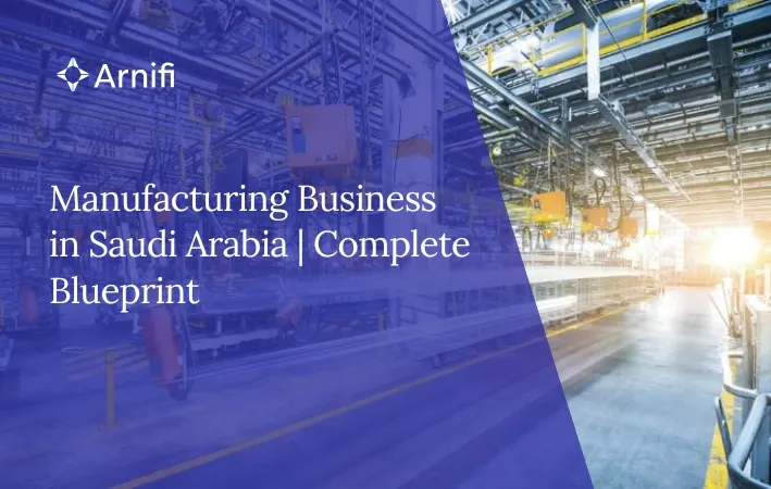 How to Start a Manufacturing Business in Saudi Ara...