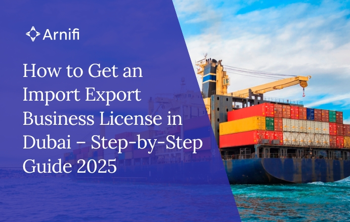Blog banner image for - How to Get an Import Export Business License in Dubai – Step-by-Step Guide 2025