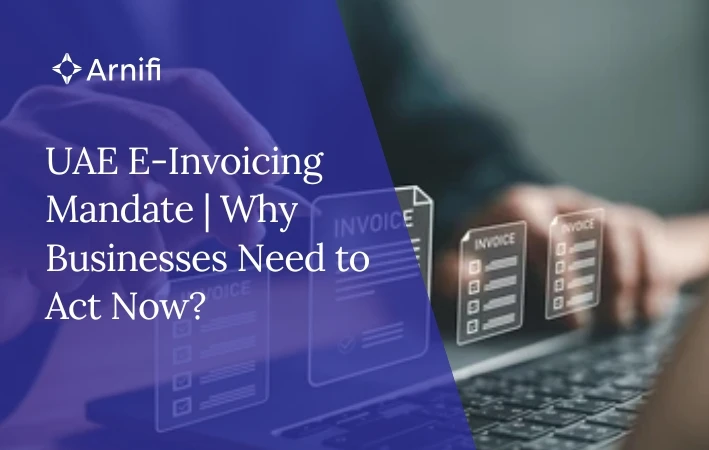 UAE E-Invoicing Mandate | Why Businesses Need to A...