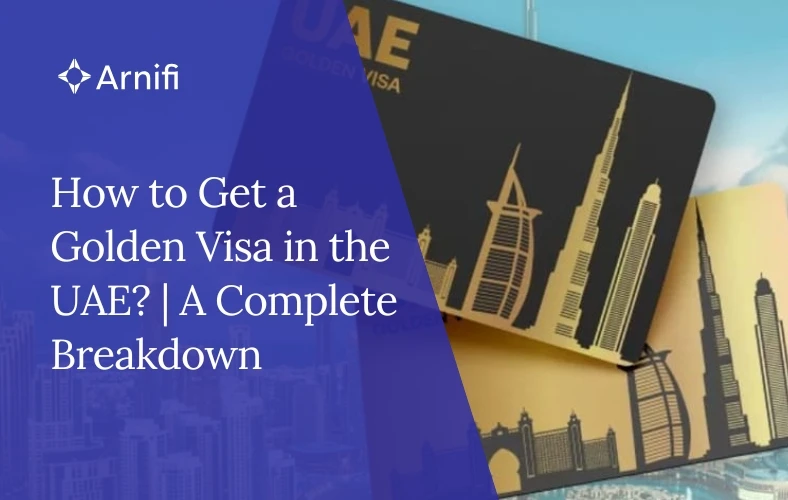 How to Get a Golden Visa in the UAE? A Complete Br...