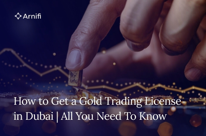 How to Get a Gold Trading License in Dubai | All Y...