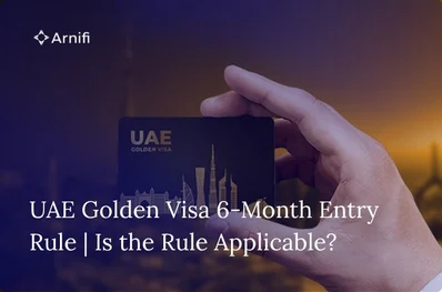 Blog banner image - UAE Golden Visa 6-Month Entry Rule | Is the Rule Applicable?