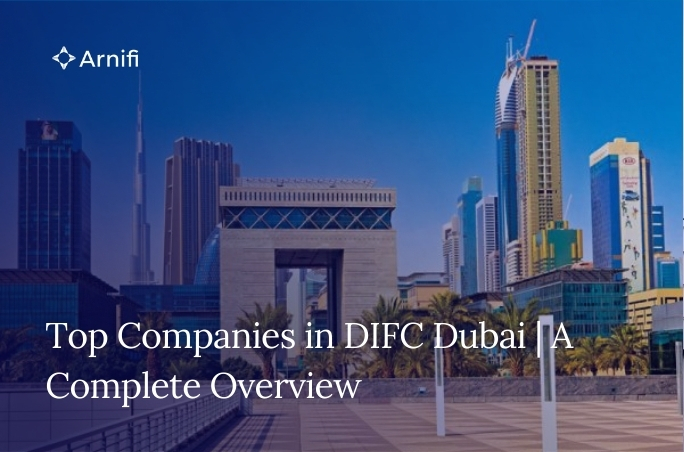 Top Companies in DIFC Dubai | A Complete Overview