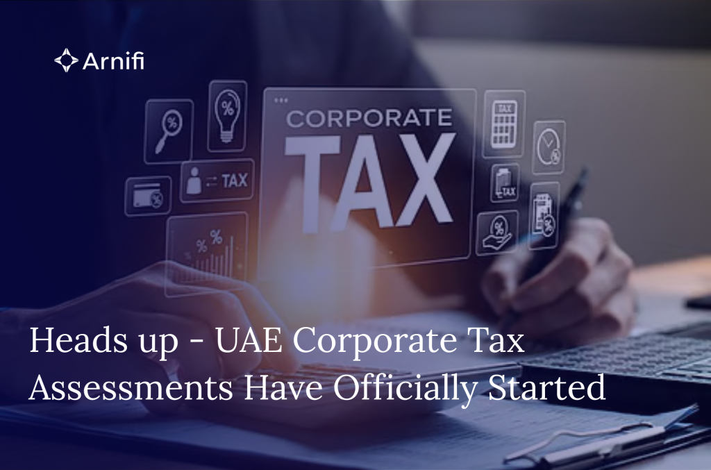 Blog banner image for - Heads Up - UAE Corporate Tax Assessments Have Officially Started | What Businesses Need To Do Now?