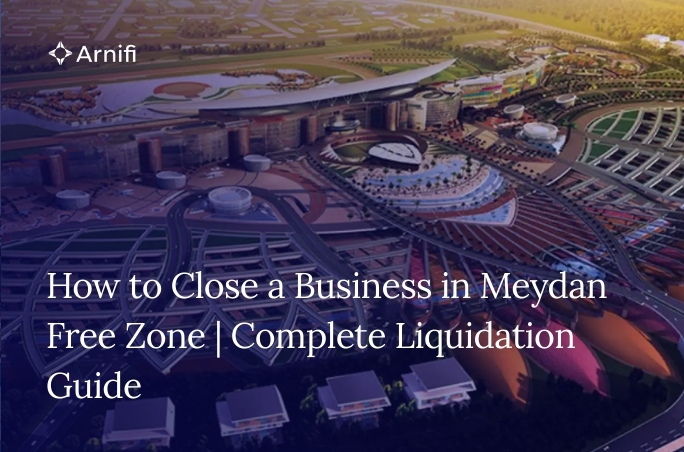 Blog Banner Image for How to Close a Business in Meydan Free Zone | Complete Liquidation Guide