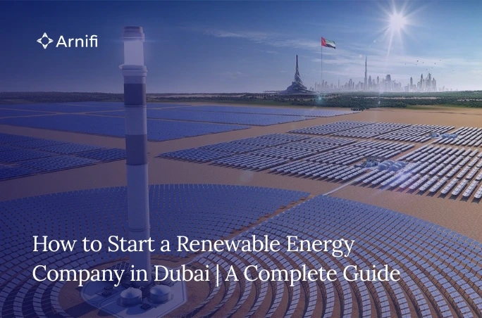 Blog banner image for- How to Start a Renewable Energy Company in Dubai | A Complete Guide
