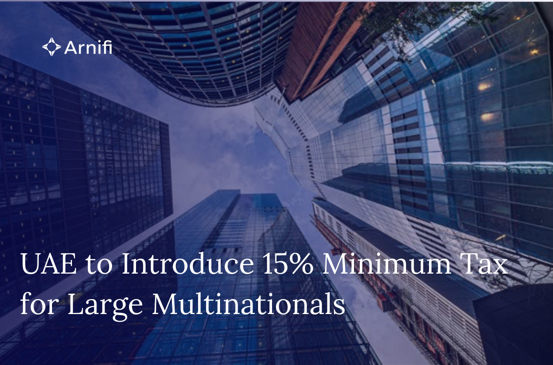 UAE to Introduce 15% Minimum Tax for Large Multina...