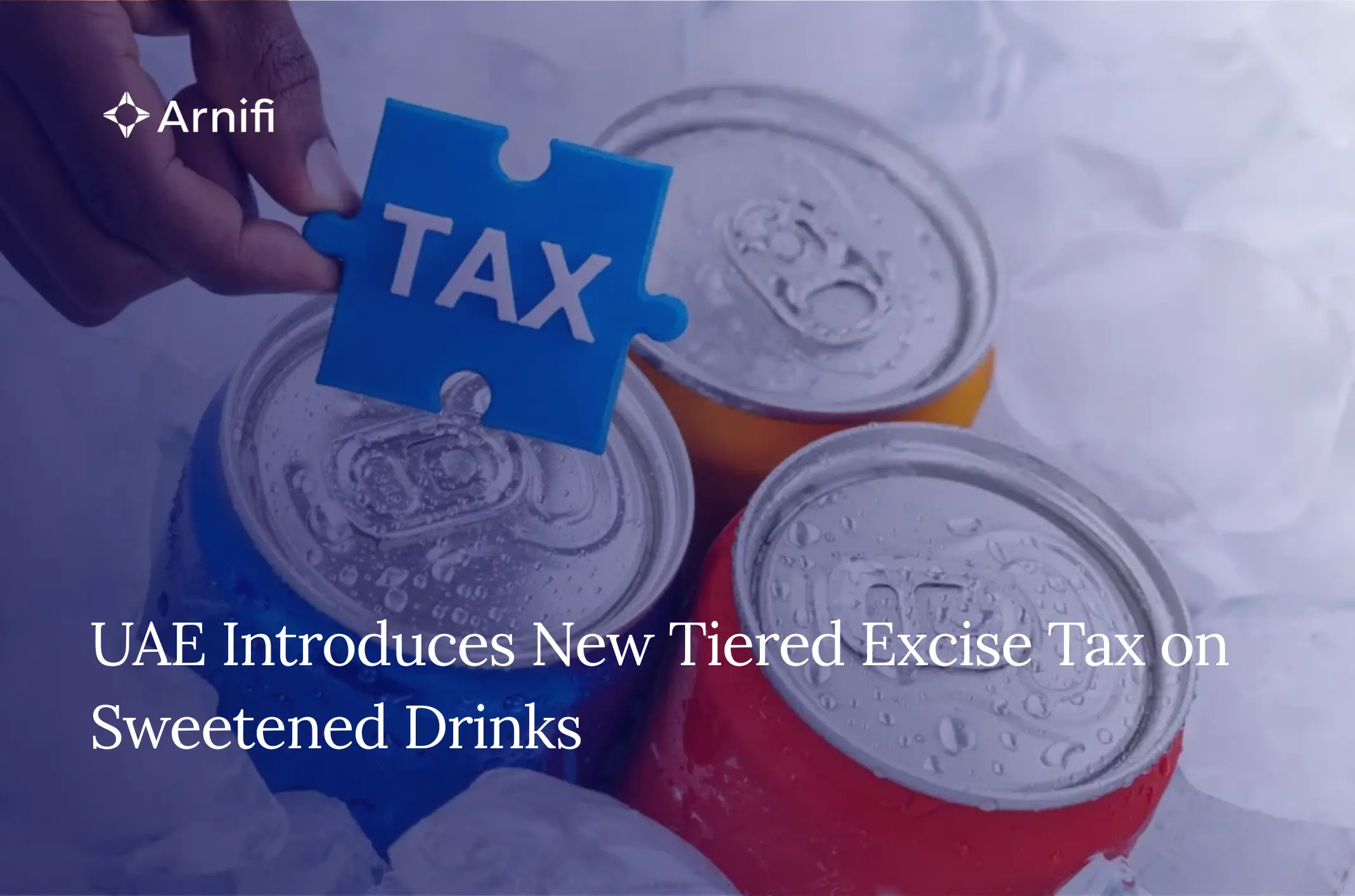 UAE Introduces New Tiered Excise Tax on Sweetened ...