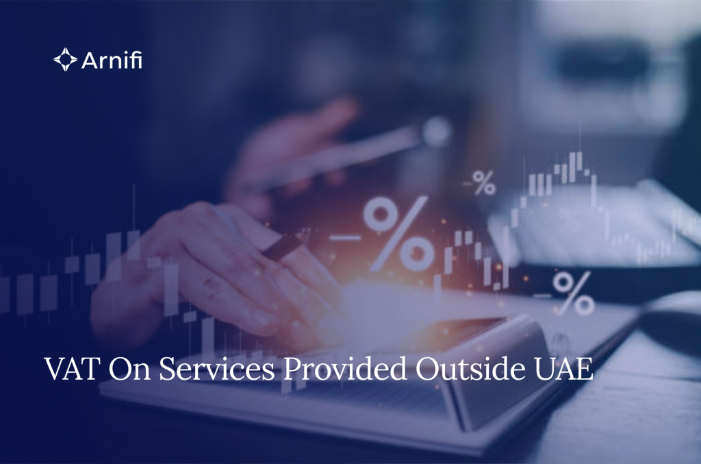 VAT in Dubai on Services Provided Outside UAE: How They Work?
