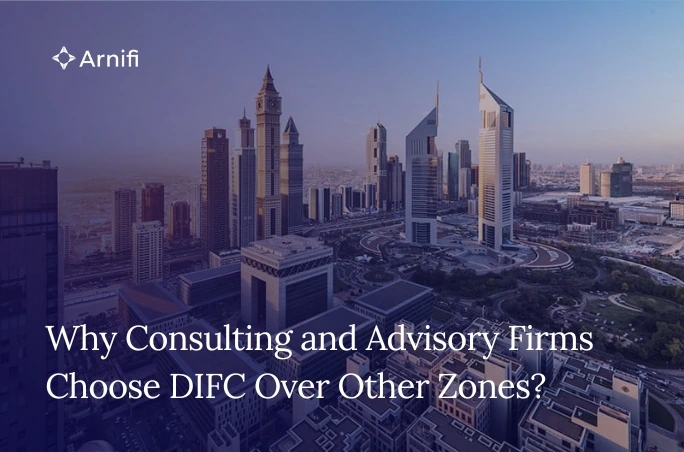 Blog banner image for- Why Consulting and Advisory Firms Choose DIFC Over Other Zones?