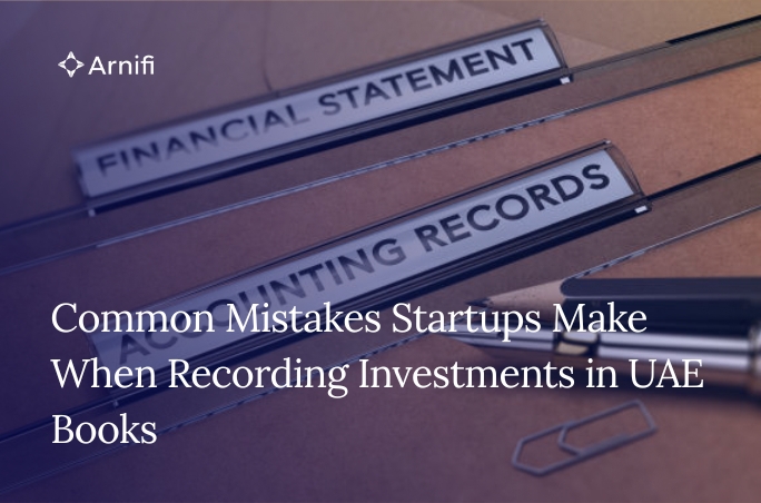 Blog banner image for - Learn the most common startup investment recording mistakes UAE, how they affect statements and tax positions, and which entries keep a business safe.