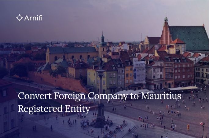 Converting a Foreign Company into a Mauritius Regi...
