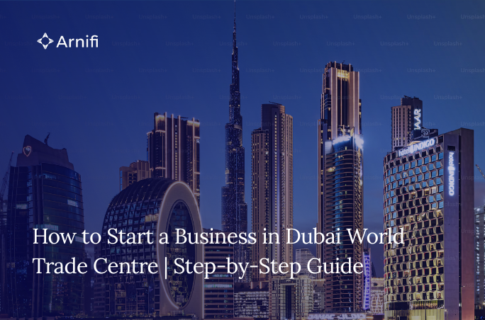 Blog Banner: How to Start a Business in Dubai World Trade Centre in 2026 with Arnifi