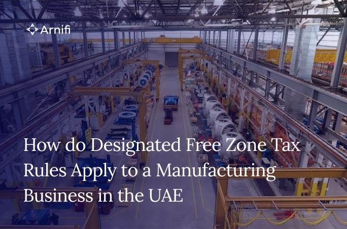 Blog Banner Image for How do Designated Free Zone Tax Rules Apply to a Manufacturing Business in the UAE