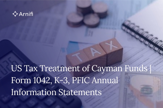 Blog Banner Image for US Tax Treatment of Cayman Funds | Form 1042, K-3, PFIC Annual Information Statements