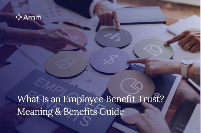 What Is an Employee Benefit Trust (EBT)? Meaning, Benefits, Tax Implications & How It Works