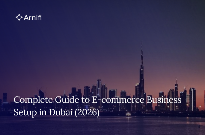Complete Guide to E-commerce Business Setup in Dubai (2026)