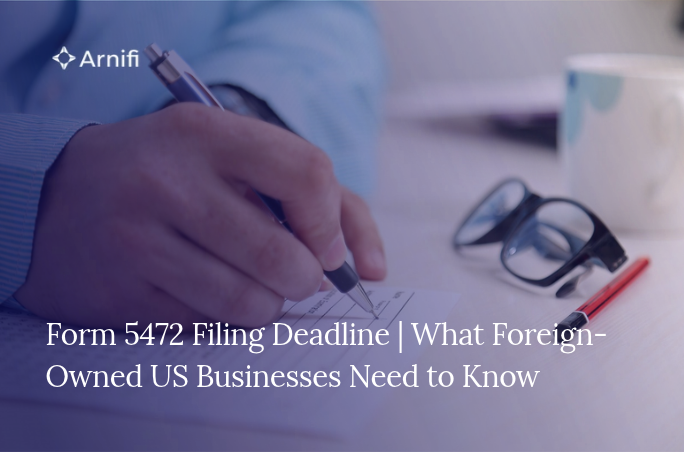 Blog Banner: Form 5472 Filing Deadline - What Foreign-Owned US Businesses Need to Know