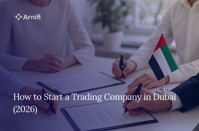 How to Start a Trading Company in Dubai (2026)