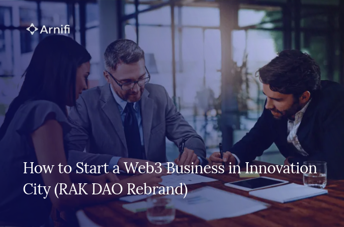 How to Start a Web3 Business in Innovation City (RAK DAO Rebrand)