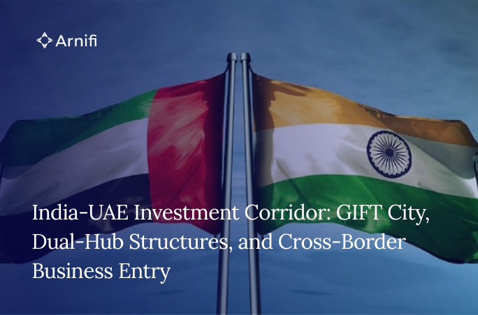 India-UAE Investment Corridor GIFT City, Dual-Hub Structures, and Cross-Border Business Entry
