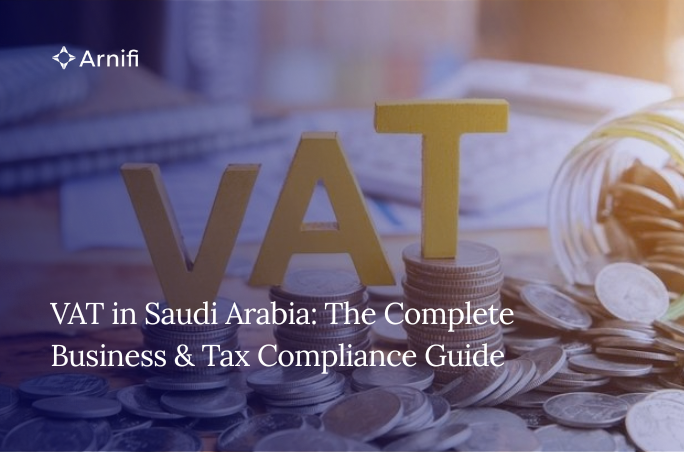 VAT in Saudi Arabia: The Complete Business & Tax Compliance Guide
