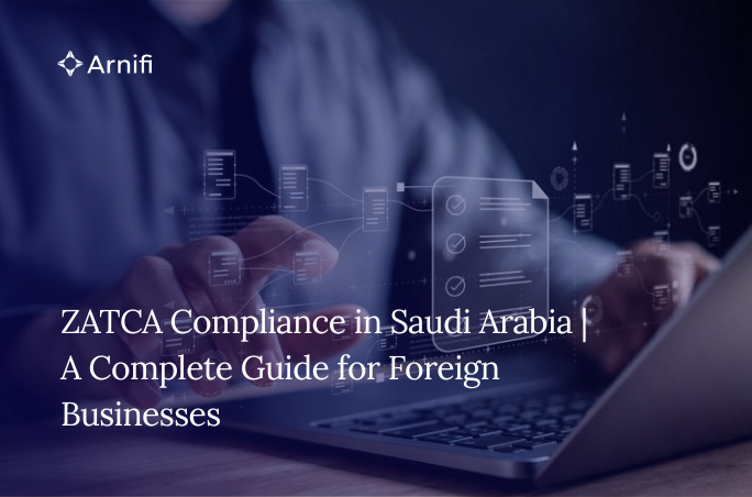 ZATCA Compliance in Saudi Arabia A Complete Guide for Foreign Businesses